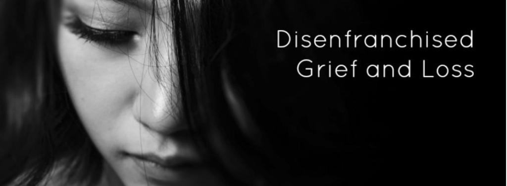 Disenfranchised grief & loss